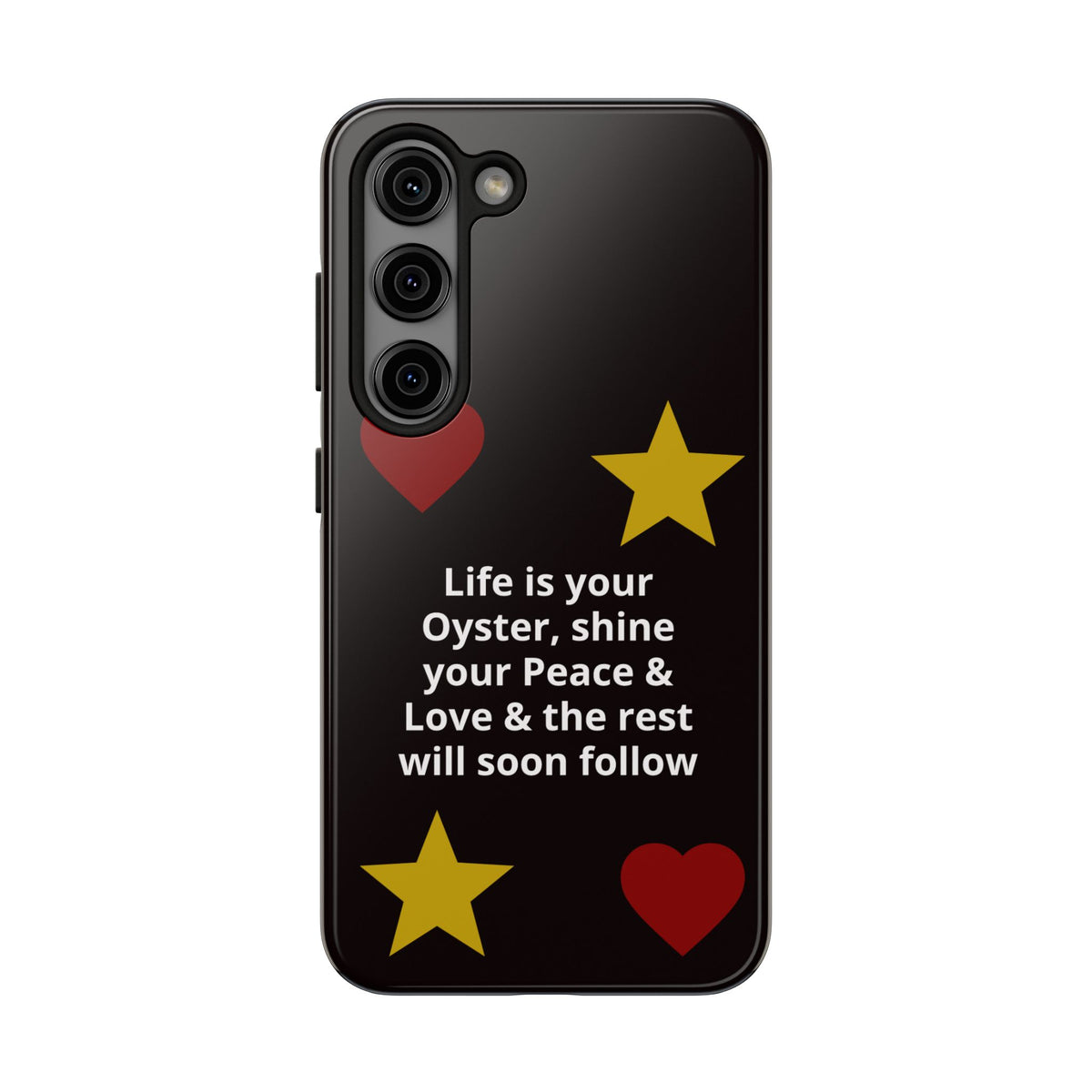 Inspirational Quote Phone Case — “Life is your Oyster, shine your Peace & Love”