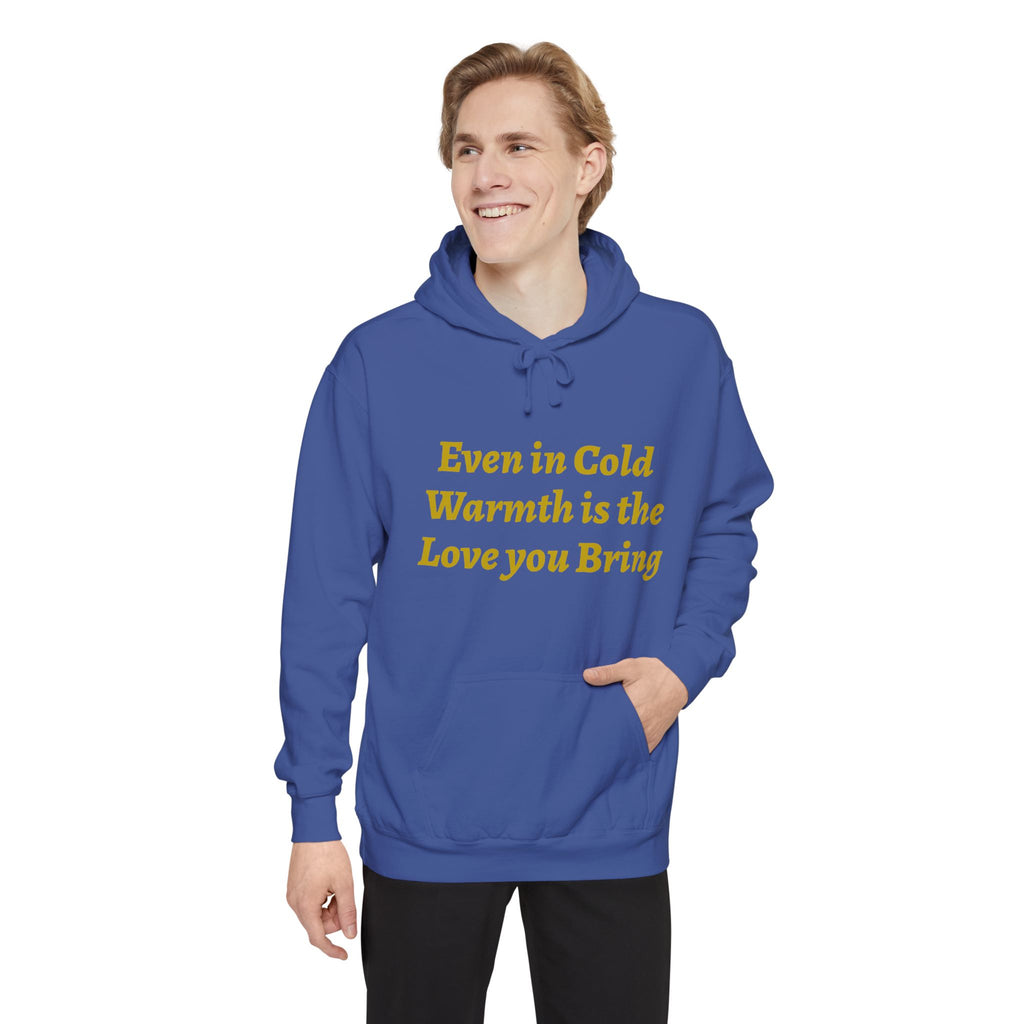 Warmth Is the Love You Bring Hoodie