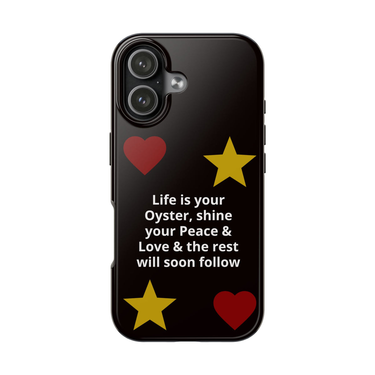 Inspirational Quote Phone Case — “Life is your Oyster, shine your Peace & Love”
