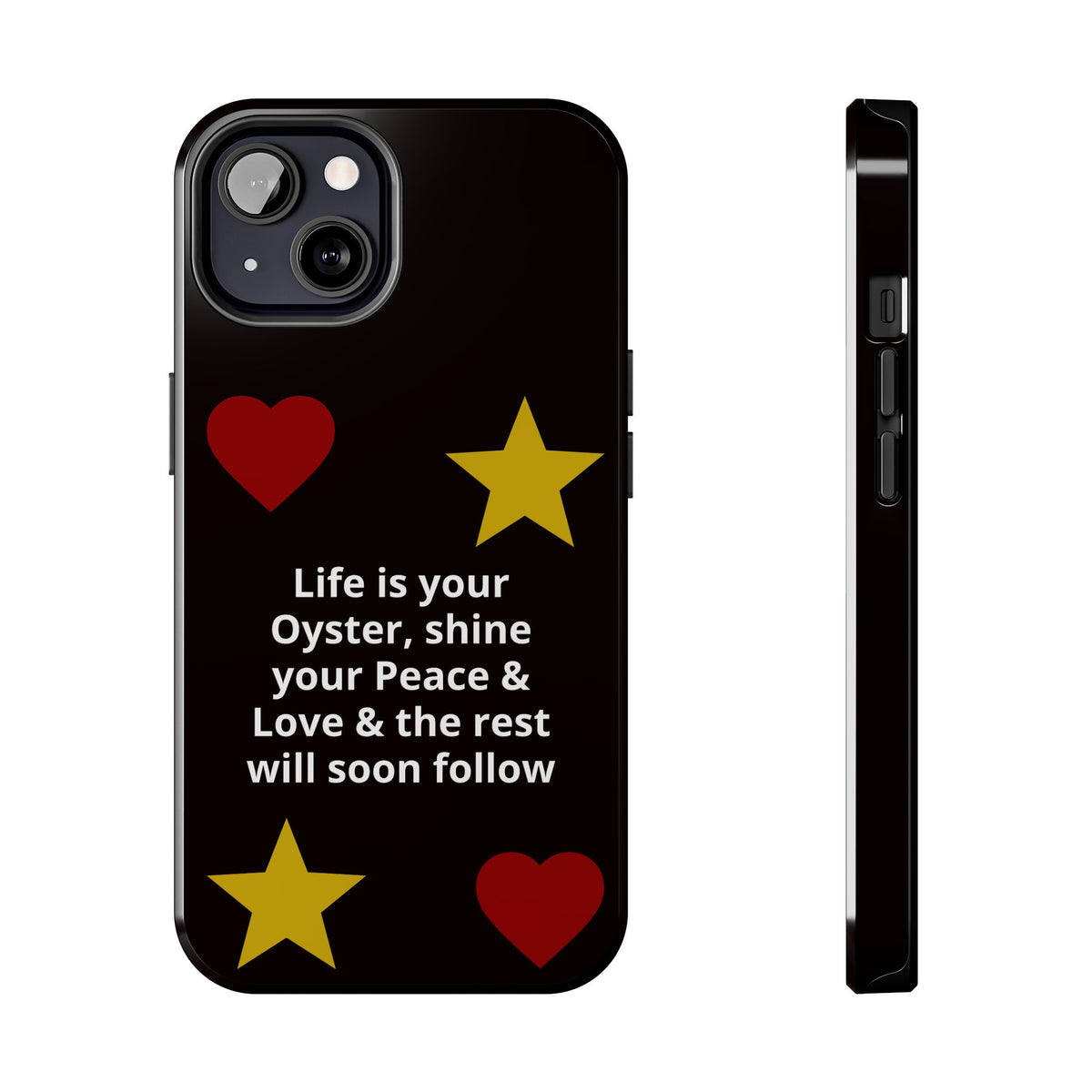 Inspirational Quote Phone Case — “Life is your Oyster, shine your Peace & Love”