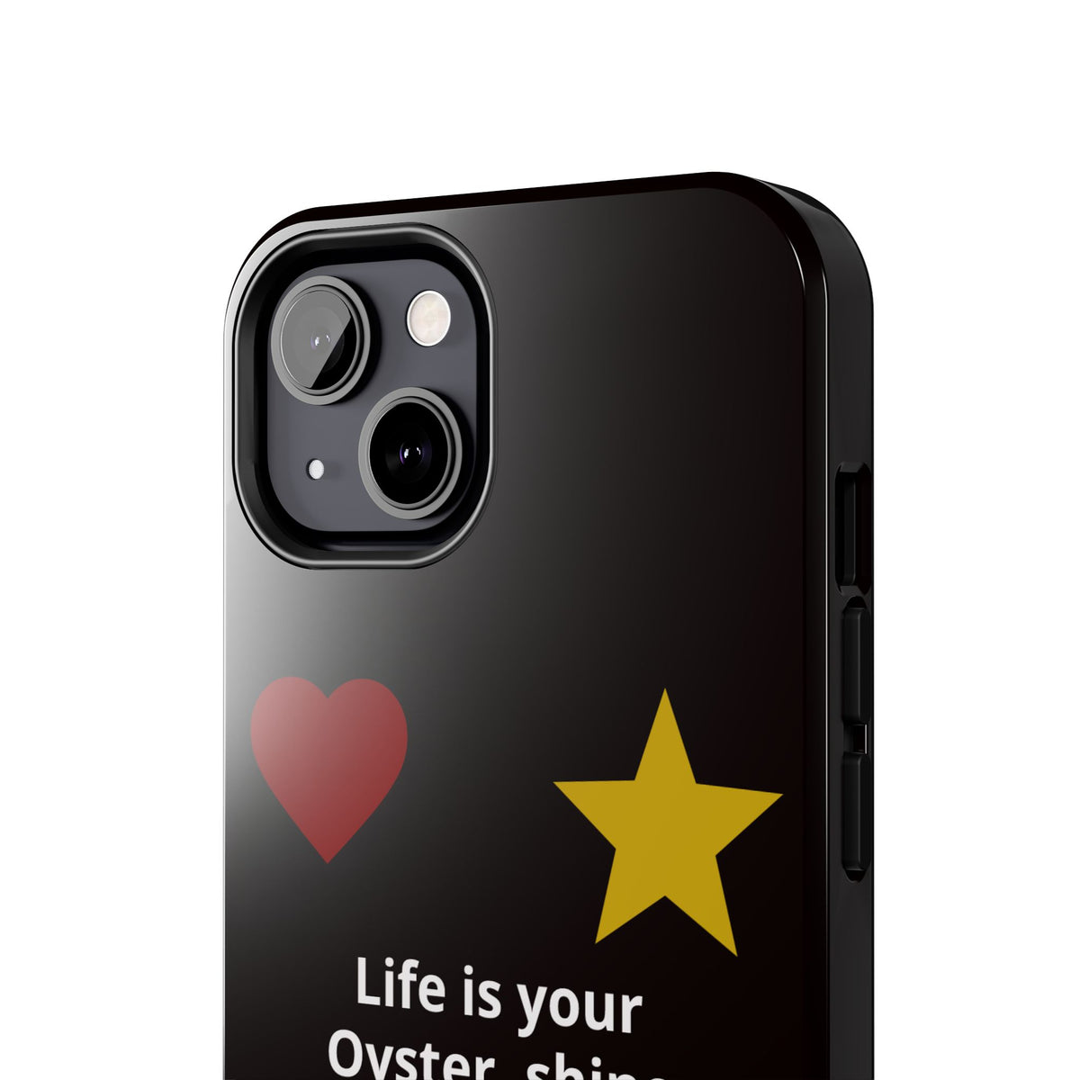 Inspirational Quote Phone Case — “Life is your Oyster, shine your Peace & Love”