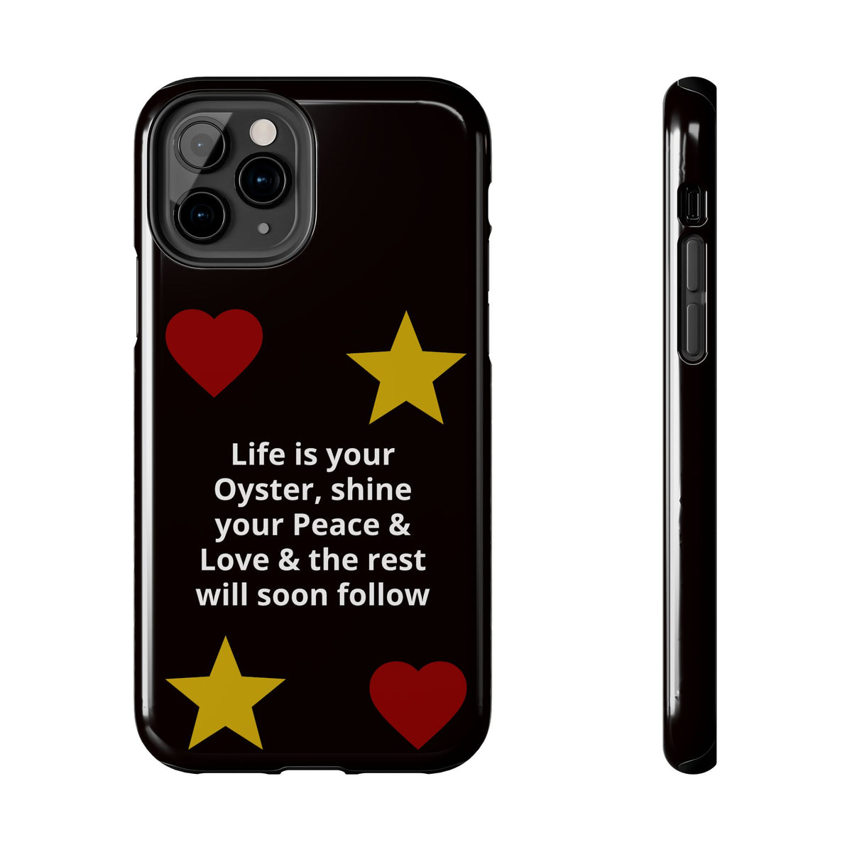 Inspirational Quote Phone Case — “Life is your Oyster, shine your Peace & Love”