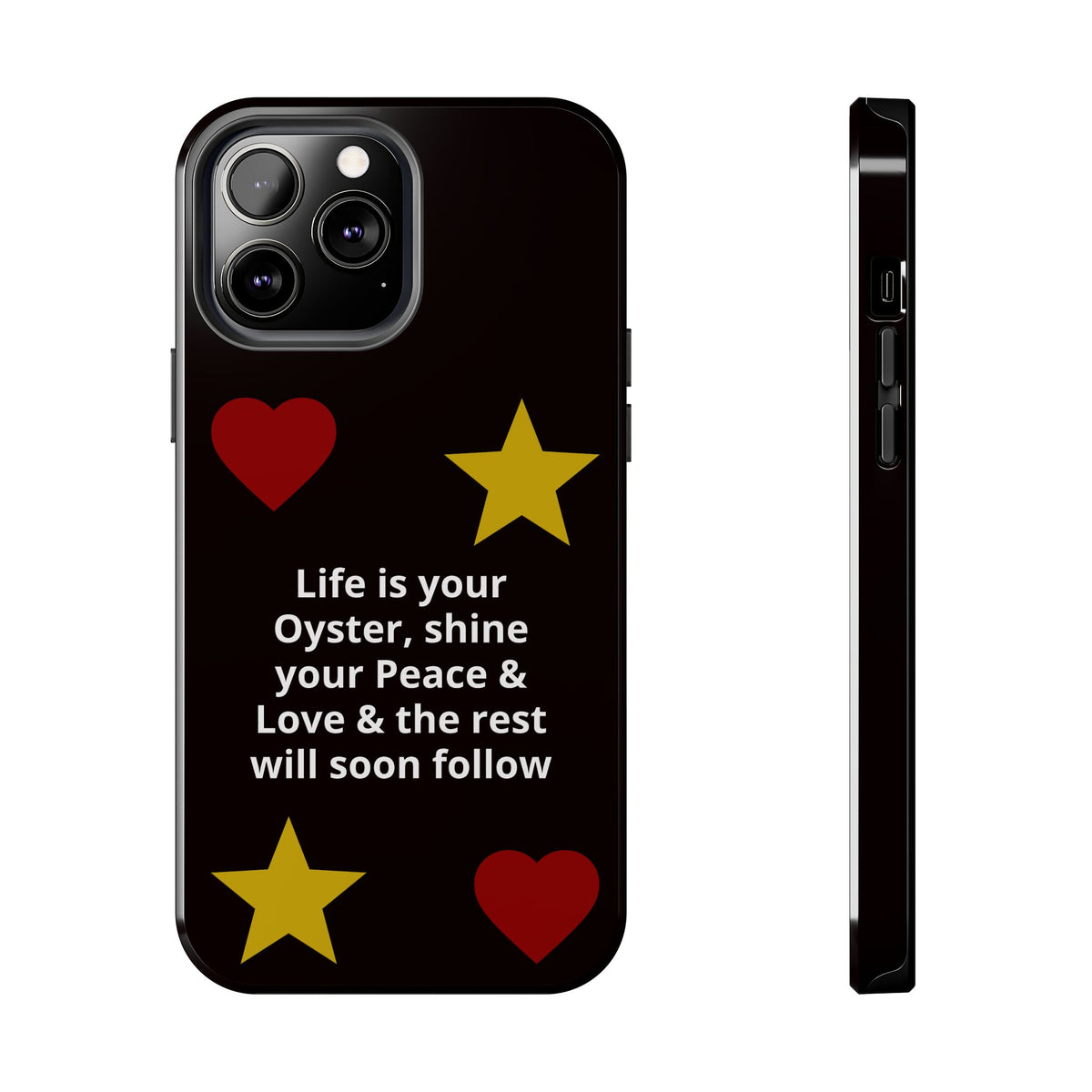 Inspirational Quote Phone Case — “Life is your Oyster, shine your Peace & Love”