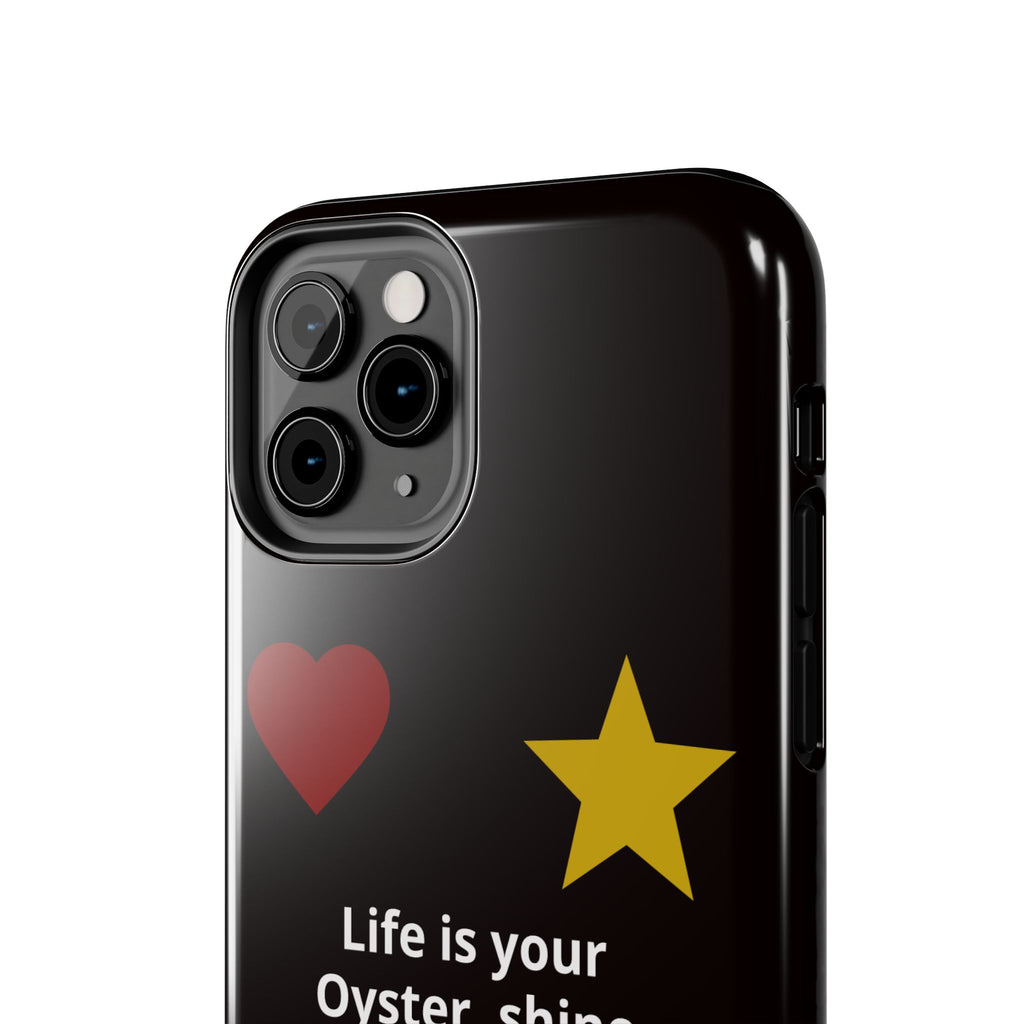 Inspirational Quote Phone Case — “Life is your Oyster, shine your Peace & Love”