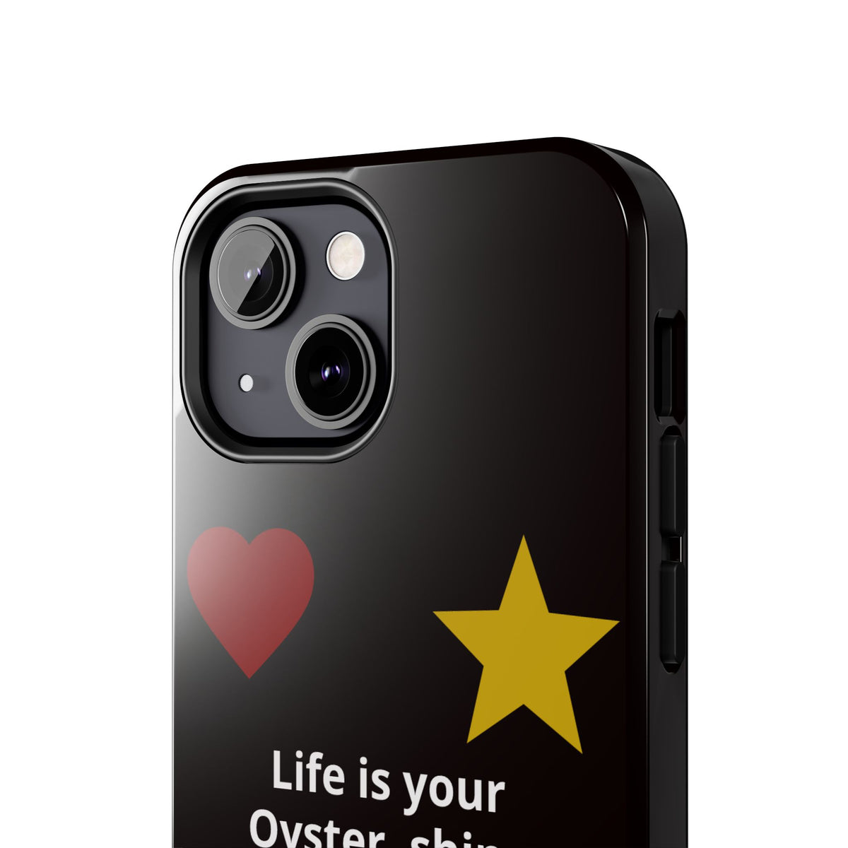 Inspirational Quote Phone Case — “Life is your Oyster, shine your Peace & Love”