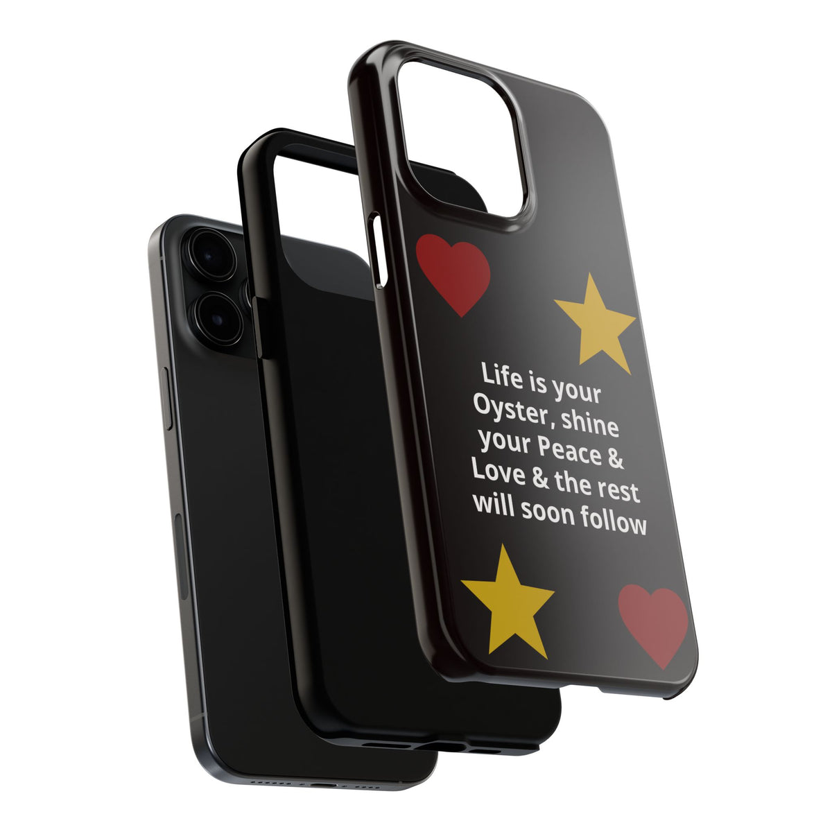 Inspirational Quote Phone Case — “Life is your Oyster, shine your Peace & Love”