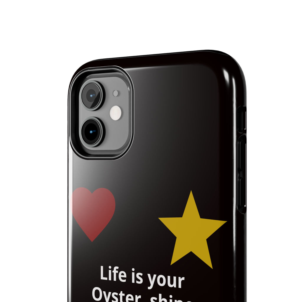 Inspirational Quote Phone Case — “Life is your Oyster, shine your Peace & Love”