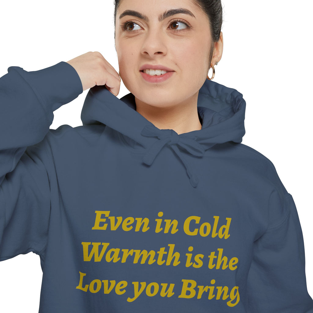 Warmth Is the Love You Bring Hoodie