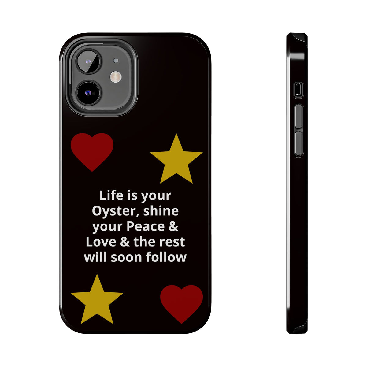 Inspirational Quote Phone Case — “Life is your Oyster, shine your Peace & Love”