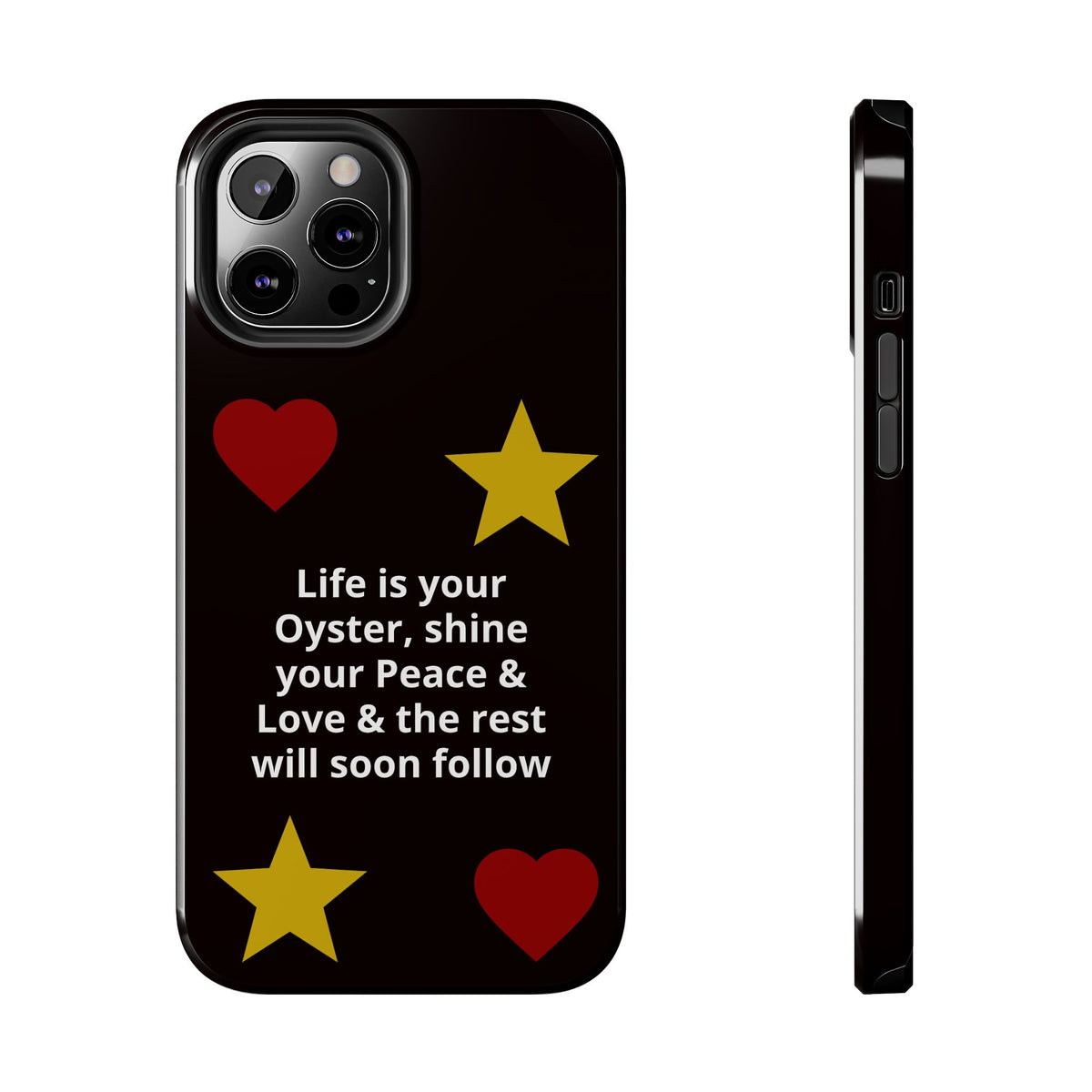 Inspirational Quote Phone Case — “Life is your Oyster, shine your Peace & Love”