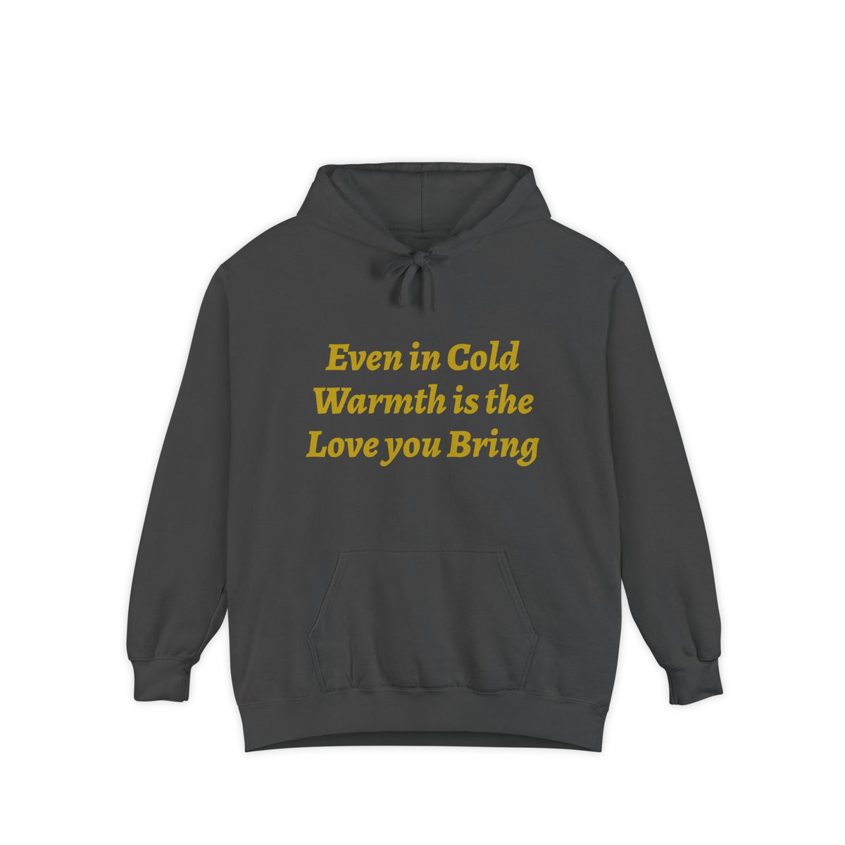 Warmth Is the Love You Bring Hoodie