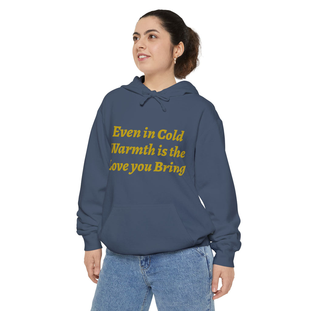 Warmth Is the Love You Bring Hoodie