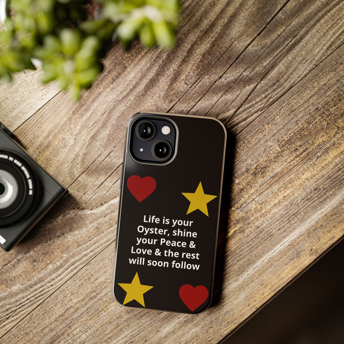 Inspirational Quote Phone Case — “Life is your Oyster, shine your Peace & Love”