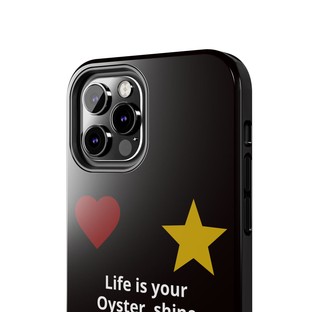 Inspirational Quote Phone Case — “Life is your Oyster, shine your Peace & Love”