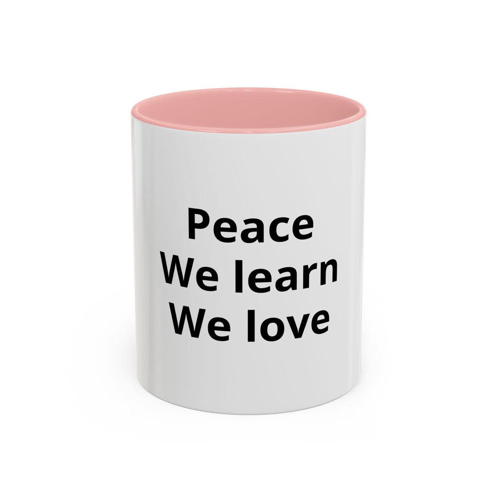Peace We Learn We Love Accent Coffee Mug – Inspirational Morning Tea Cup