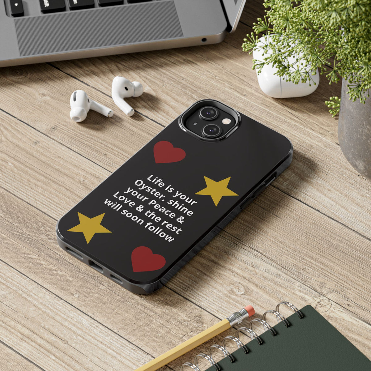 Inspirational Quote Phone Case — “Life is your Oyster, shine your Peace & Love”