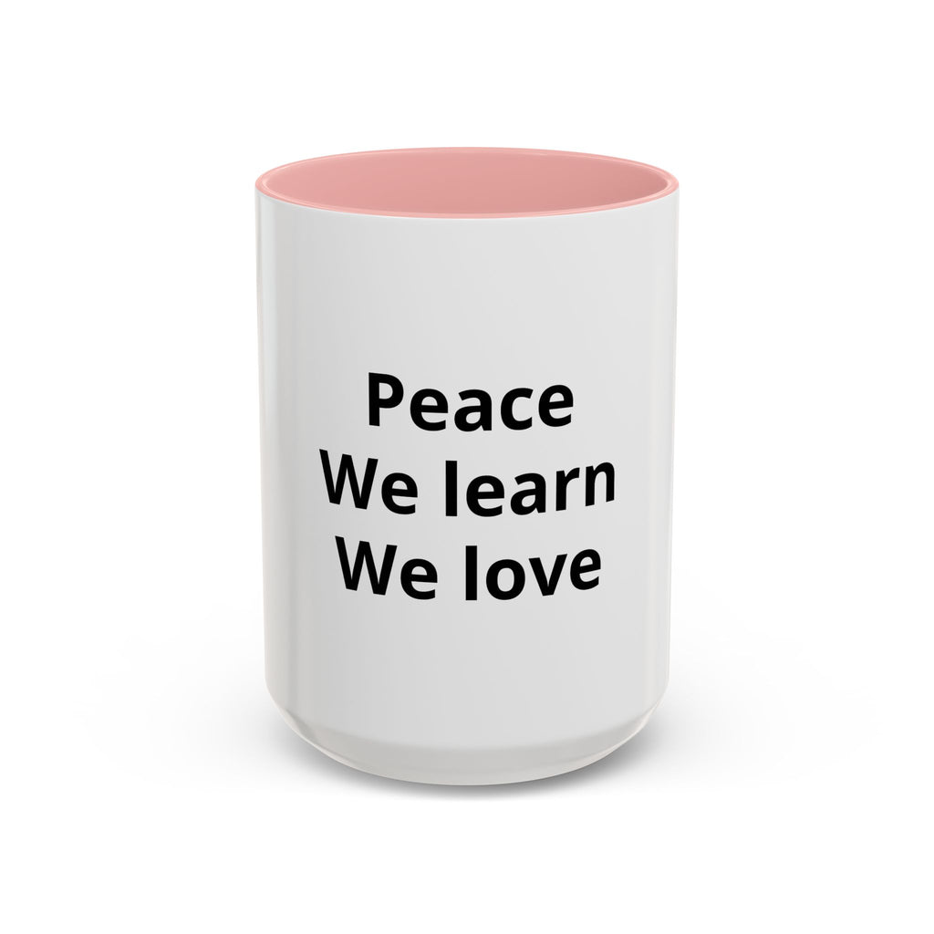 Peace We Learn We Love Accent Coffee Mug – Inspirational Morning Tea Cup