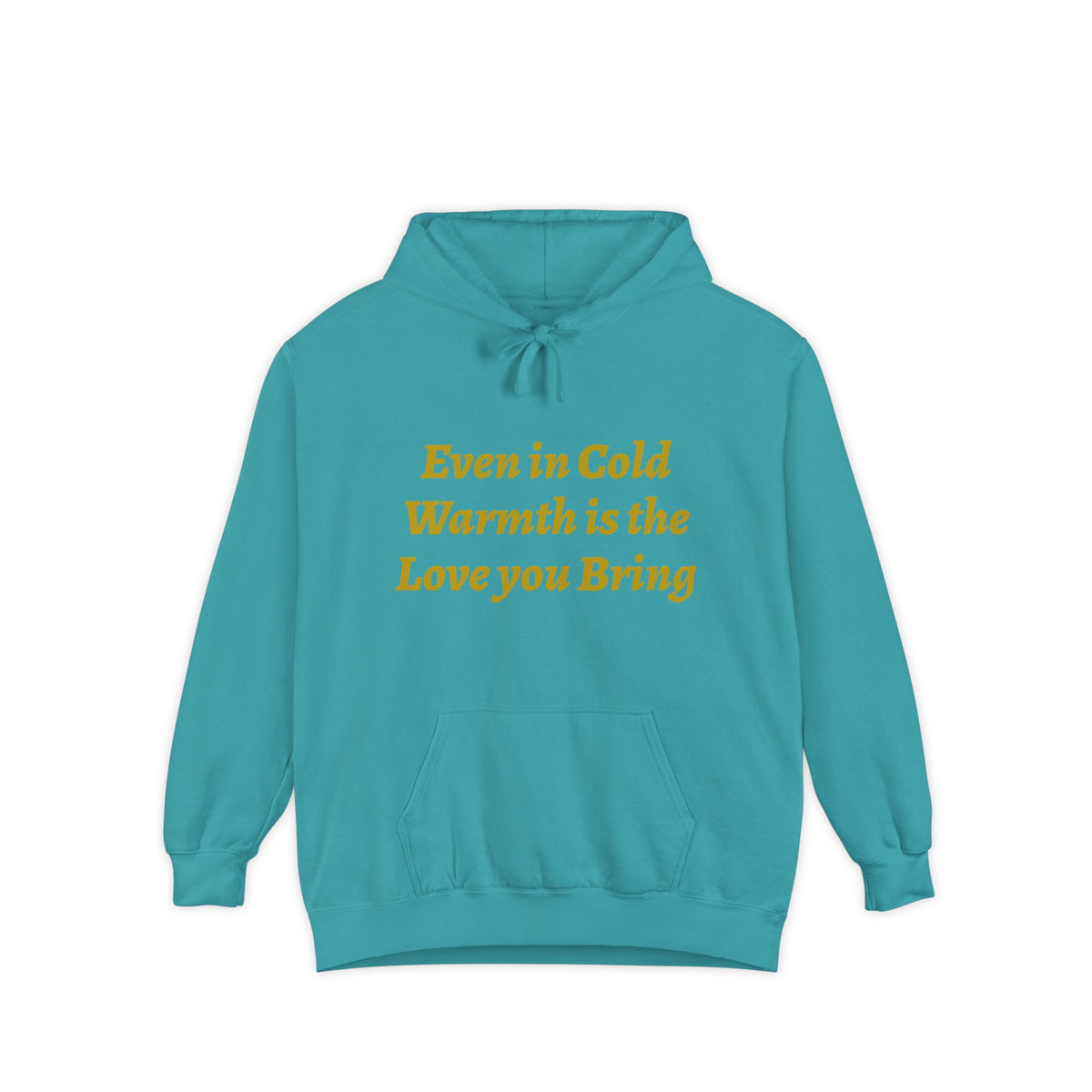 Warmth Is the Love You Bring Hoodie