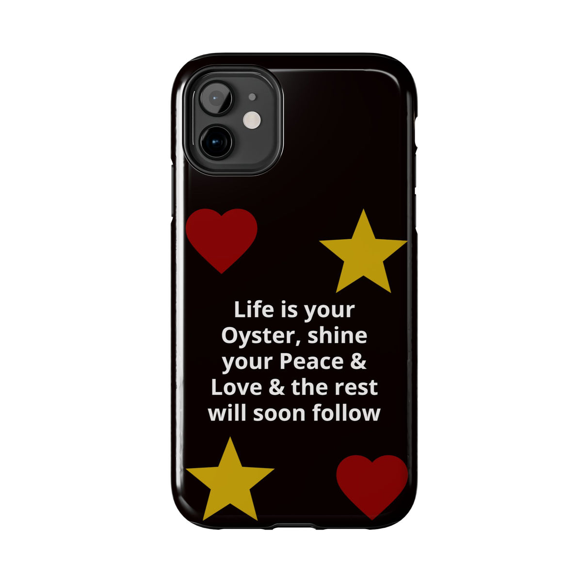 Inspirational Quote Phone Case — “Life is your Oyster, shine your Peace & Love”