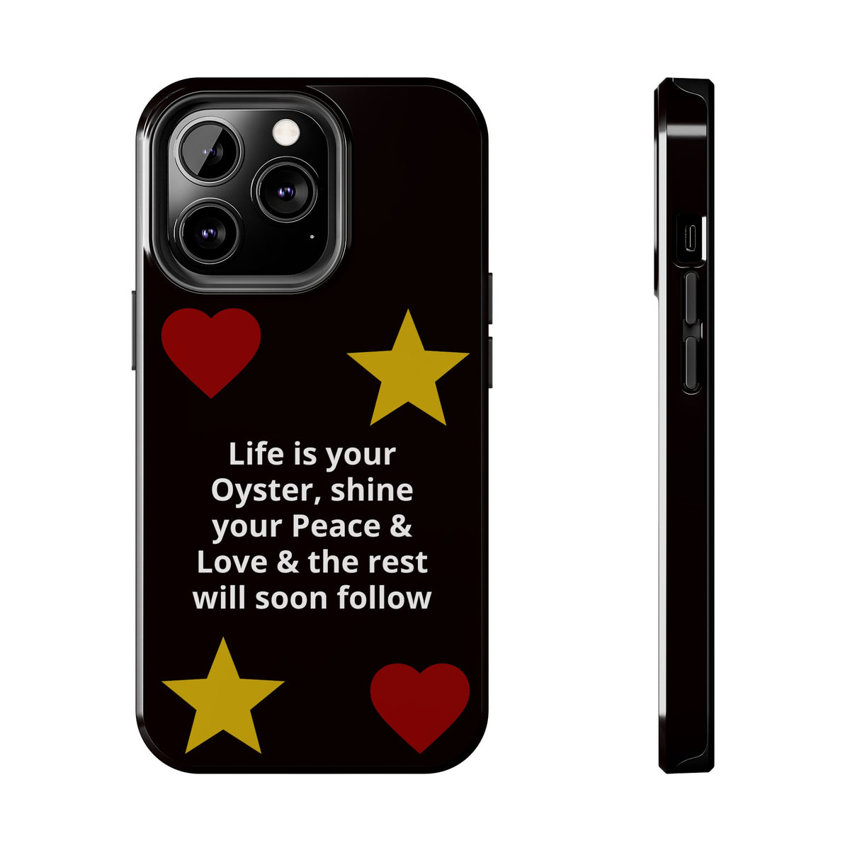 Inspirational Quote Phone Case — “Life is your Oyster, shine your Peace & Love”