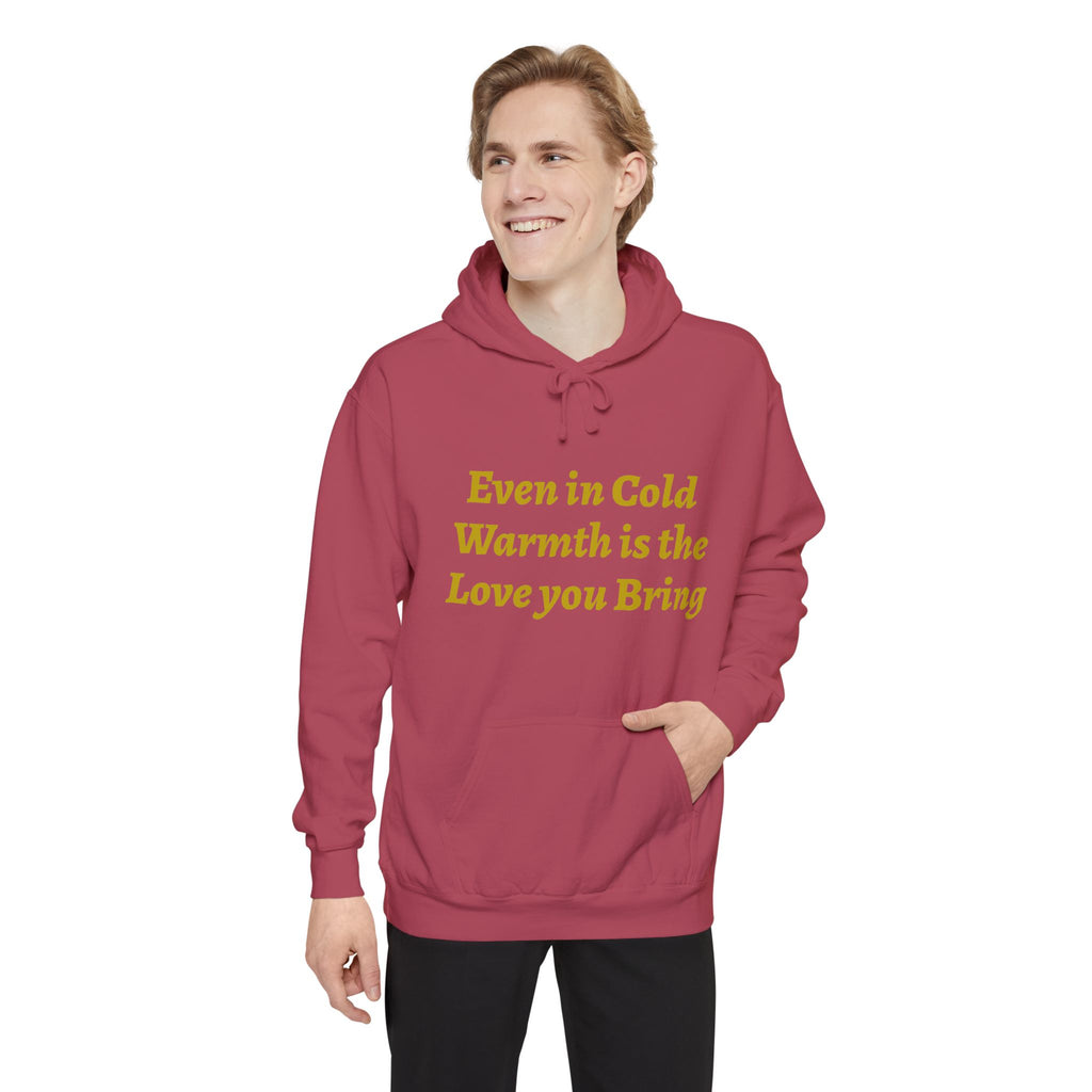 Warmth Is the Love You Bring Hoodie