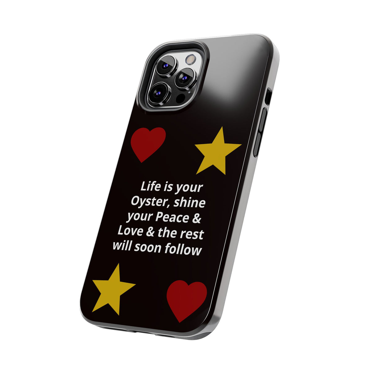 Inspirational Quote Phone Case — “Life is your Oyster, shine your Peace & Love”