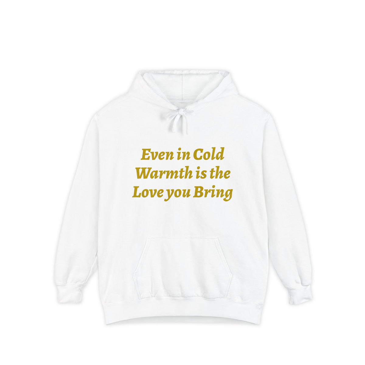 Warmth Is the Love You Bring Hoodie