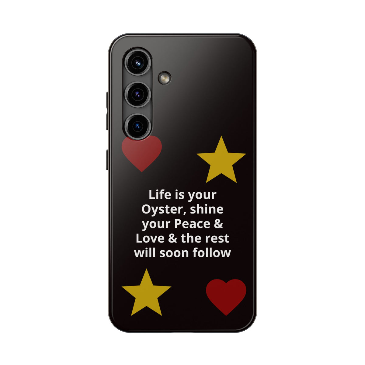 Inspirational Quote Phone Case — “Life is your Oyster, shine your Peace & Love”