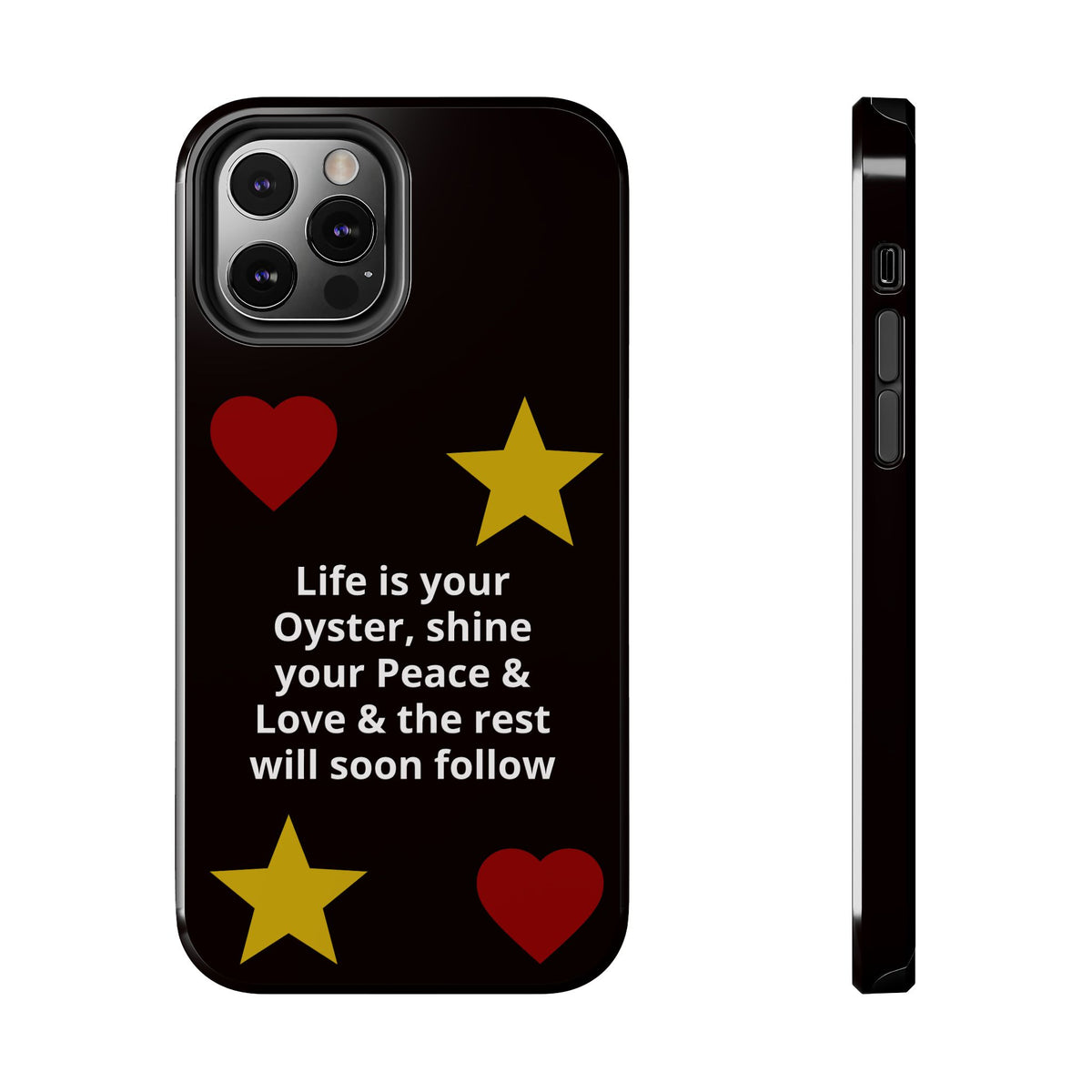 Inspirational Quote Phone Case — “Life is your Oyster, shine your Peace & Love”