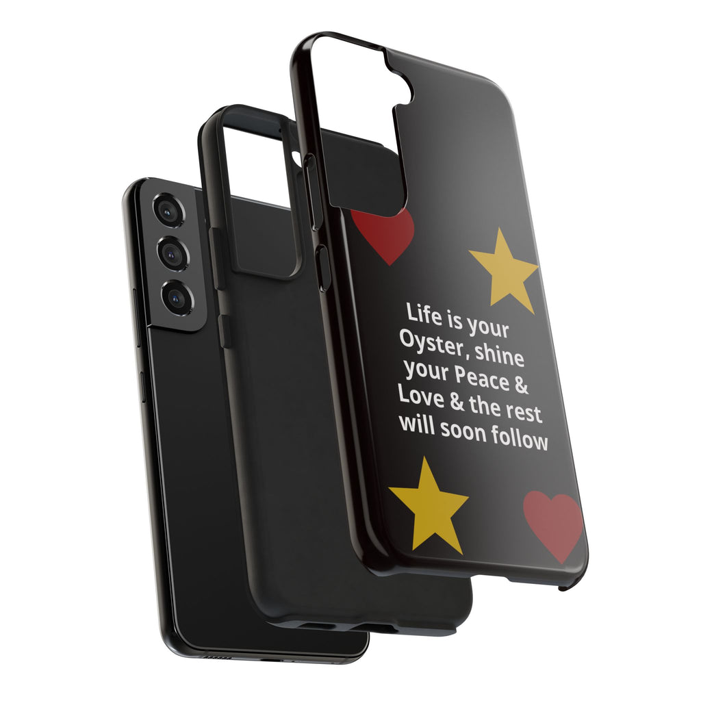 Inspirational Quote Phone Case — “Life is your Oyster, shine your Peace & Love”