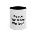 Peace We Learn We Love Accent Coffee Mug – Inspirational Morning Tea Cup