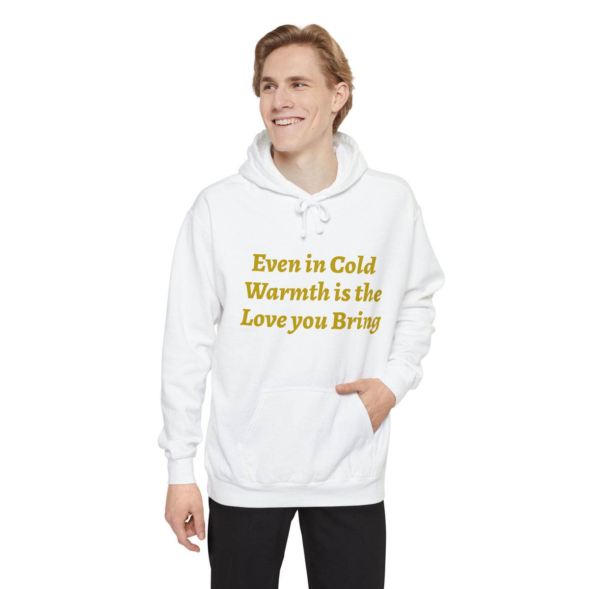Warmth Is the Love You Bring Hoodie