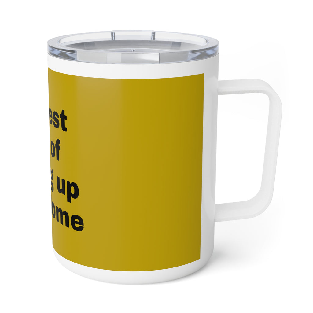 Insulated Coffee Mug – "The Best Part of Waking Up From Home" | 10oz Travel Tumbler