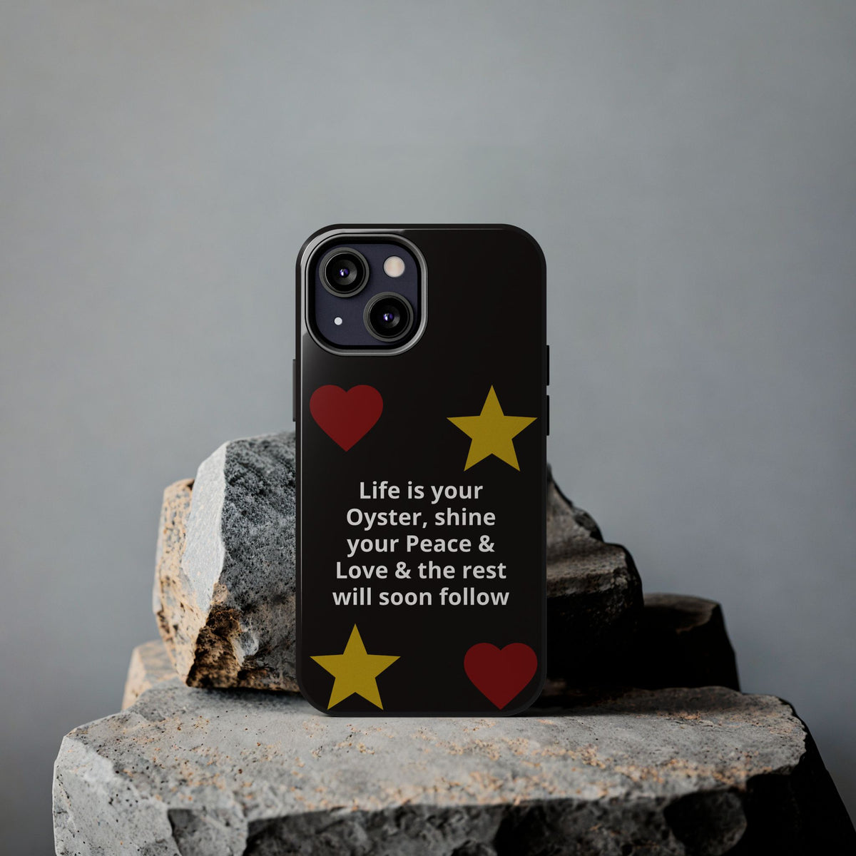 Inspirational Quote Phone Case — “Life is your Oyster, shine your Peace & Love”