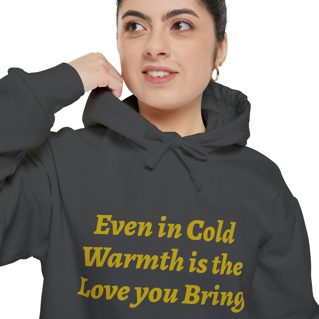 Warmth Is the Love You Bring Hoodie