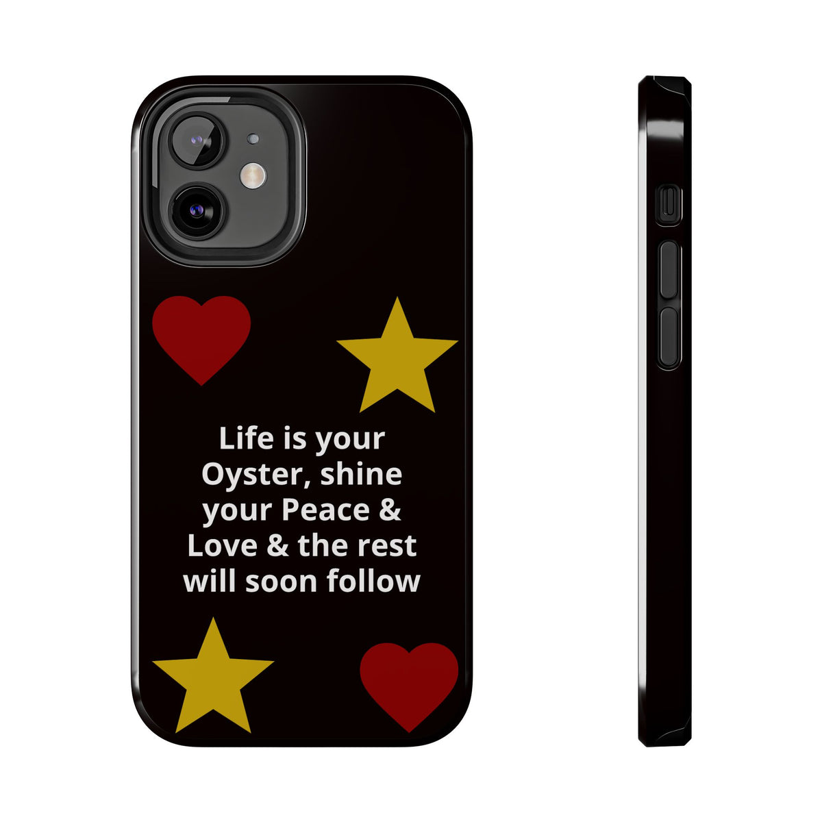 Inspirational Quote Phone Case — “Life is your Oyster, shine your Peace & Love”