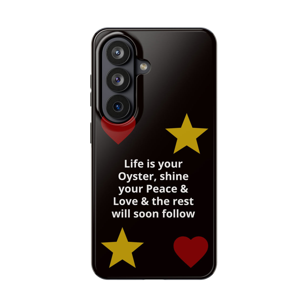 Inspirational Quote Phone Case — “Life is your Oyster, shine your Peace & Love”