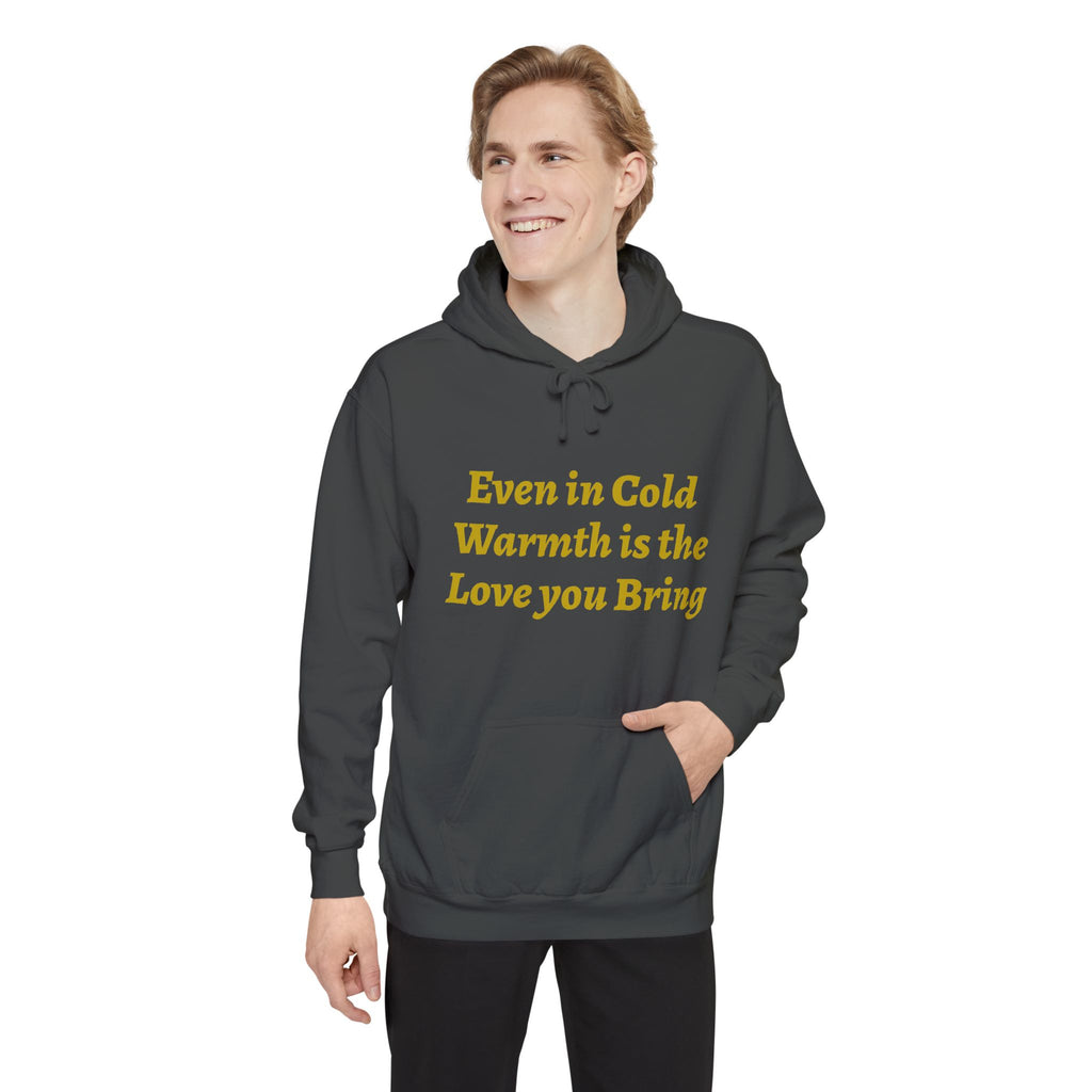 Warmth Is the Love You Bring Hoodie
