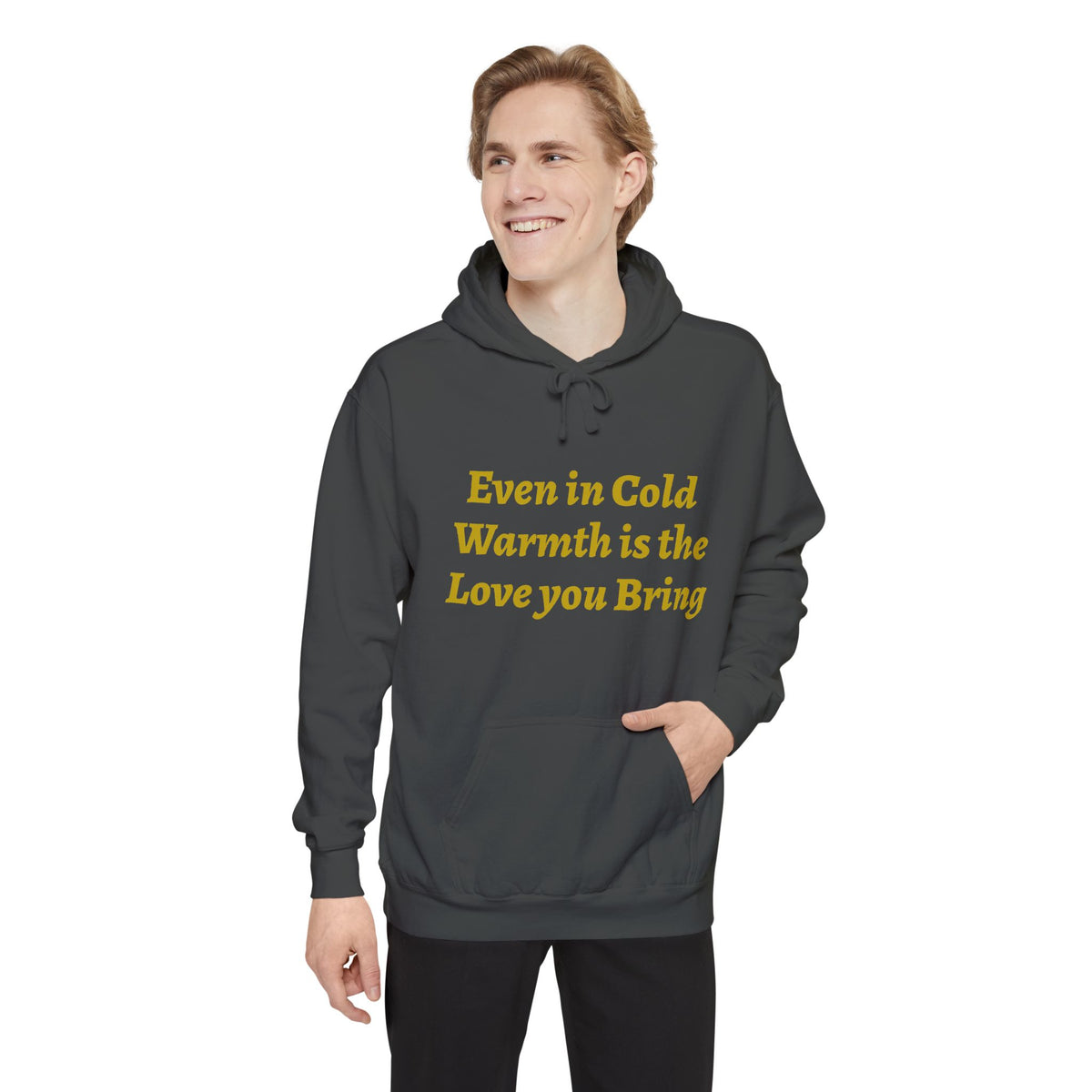 Warmth Is the Love You Bring Hoodie