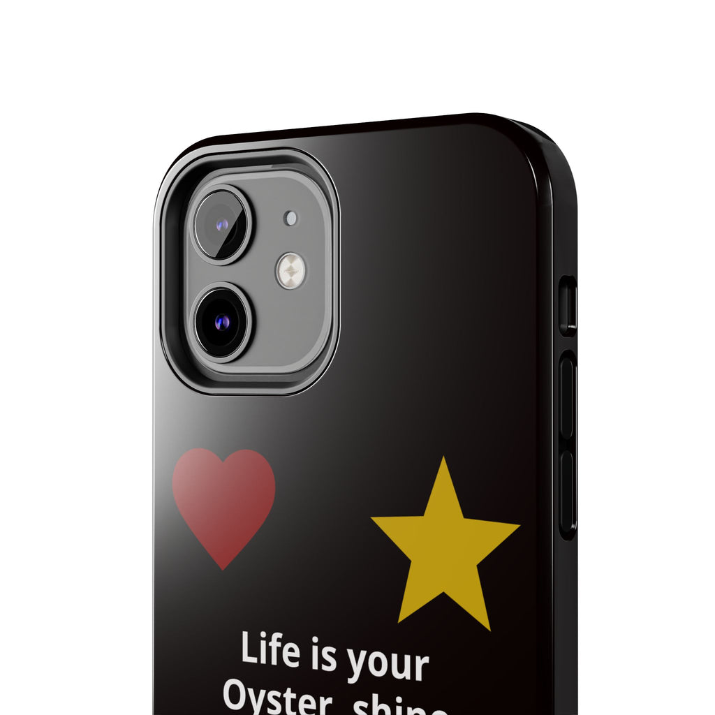 Inspirational Quote Phone Case — “Life is your Oyster, shine your Peace & Love”