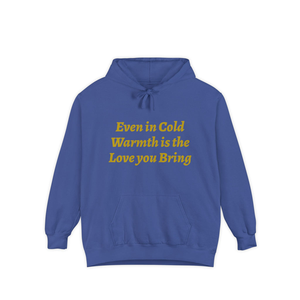 Warmth Is the Love You Bring Hoodie