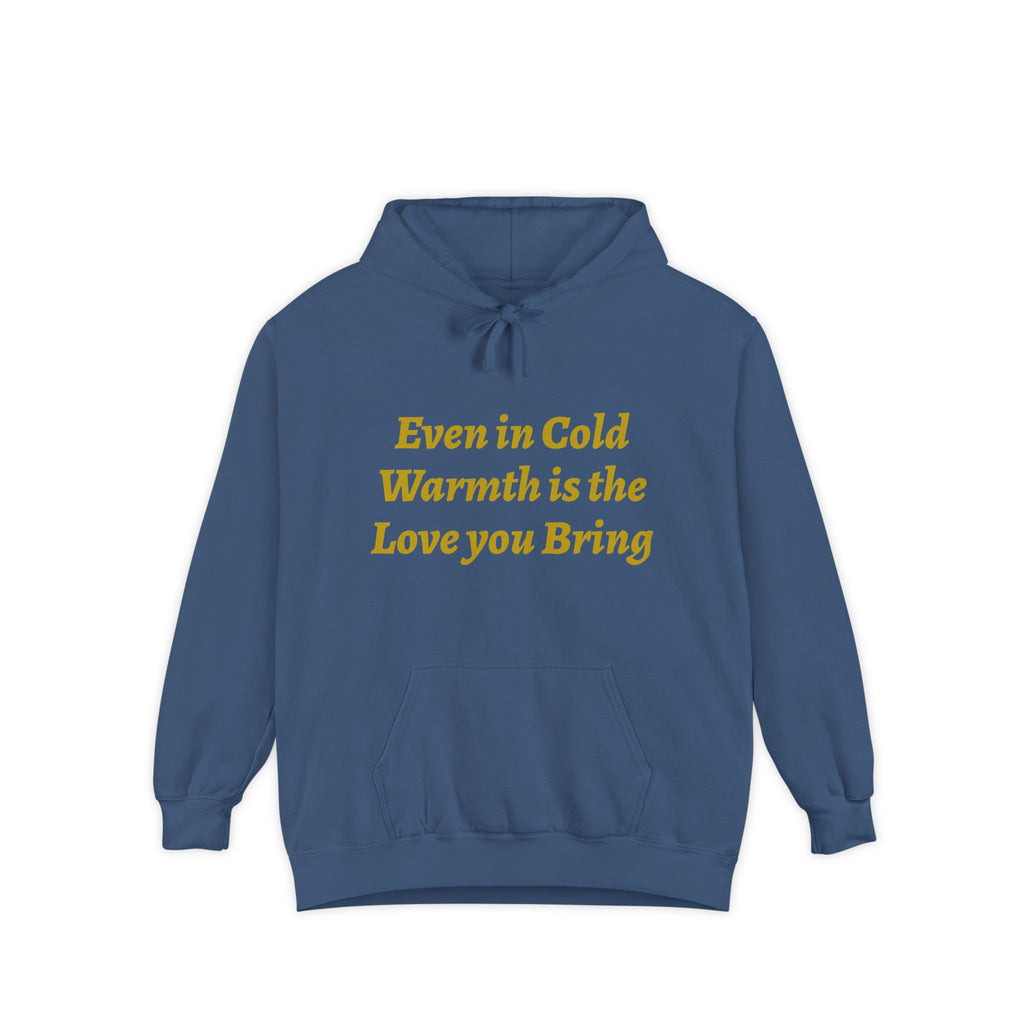 Warmth Is the Love You Bring Hoodie