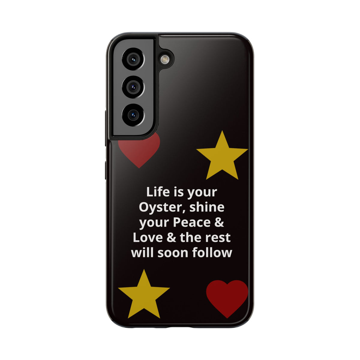 Inspirational Quote Phone Case — “Life is your Oyster, shine your Peace & Love”
