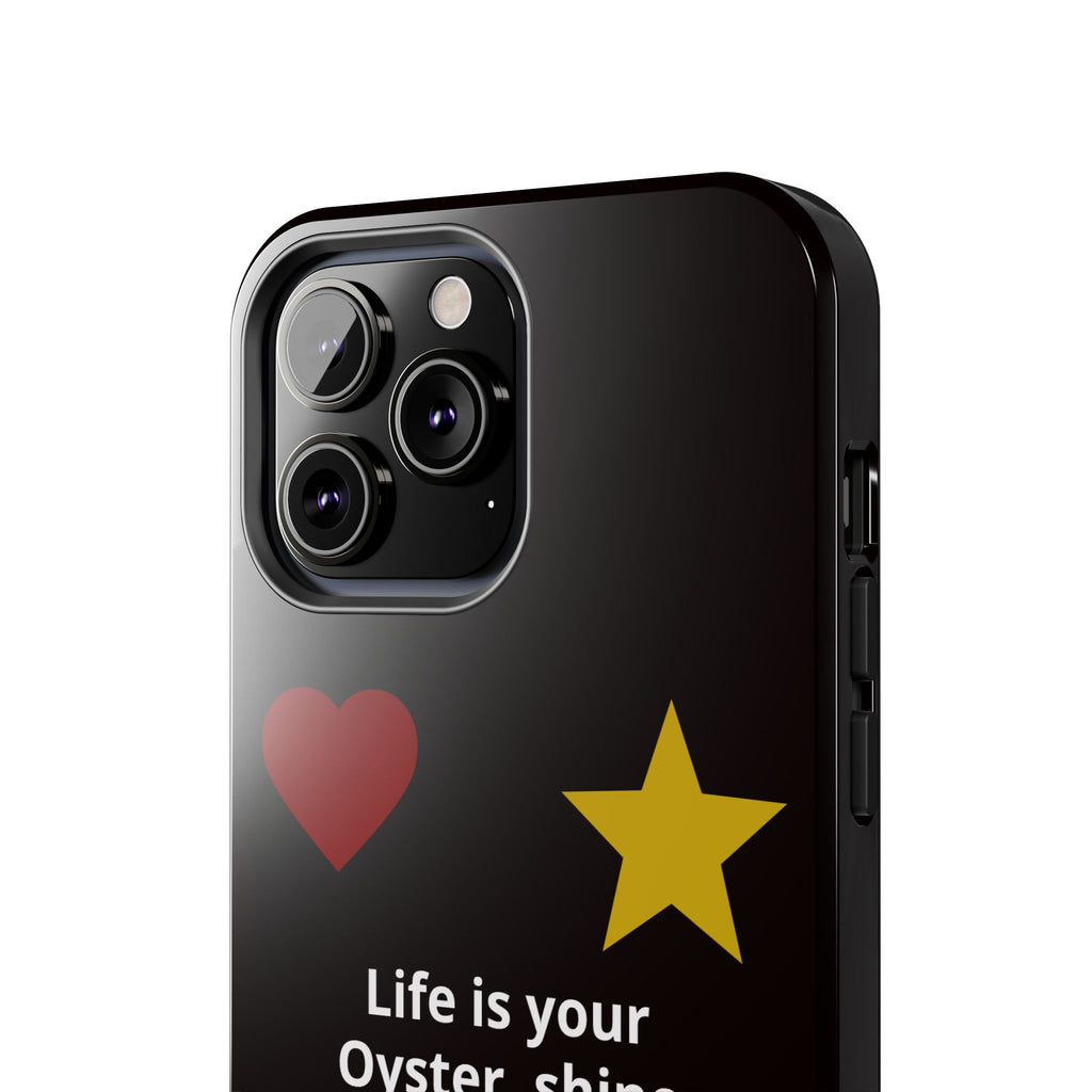Inspirational Quote Phone Case — “Life is your Oyster, shine your Peace & Love”