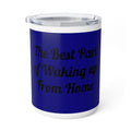 Insulated Coffee Mug - "The Best Part of Waking Up from Home" 10oz