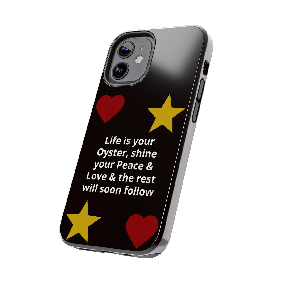 Inspirational Quote Phone Case — “Life is your Oyster, shine your Peace & Love”