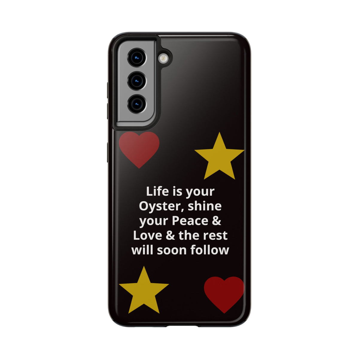 Inspirational Quote Phone Case — “Life is your Oyster, shine your Peace & Love”