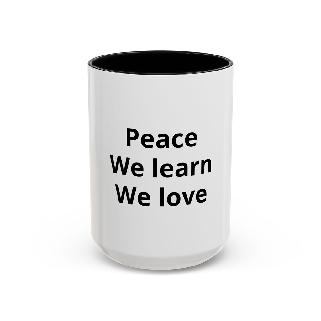 Peace We Learn We Love Accent Coffee Mug – Inspirational Morning Tea Cup