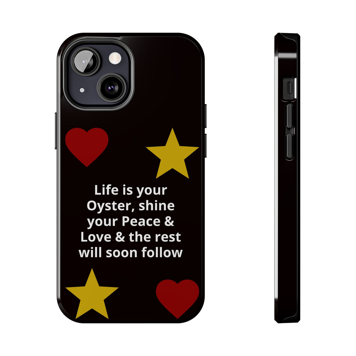 Inspirational Quote Phone Case — “Life is your Oyster, shine your Peace & Love”