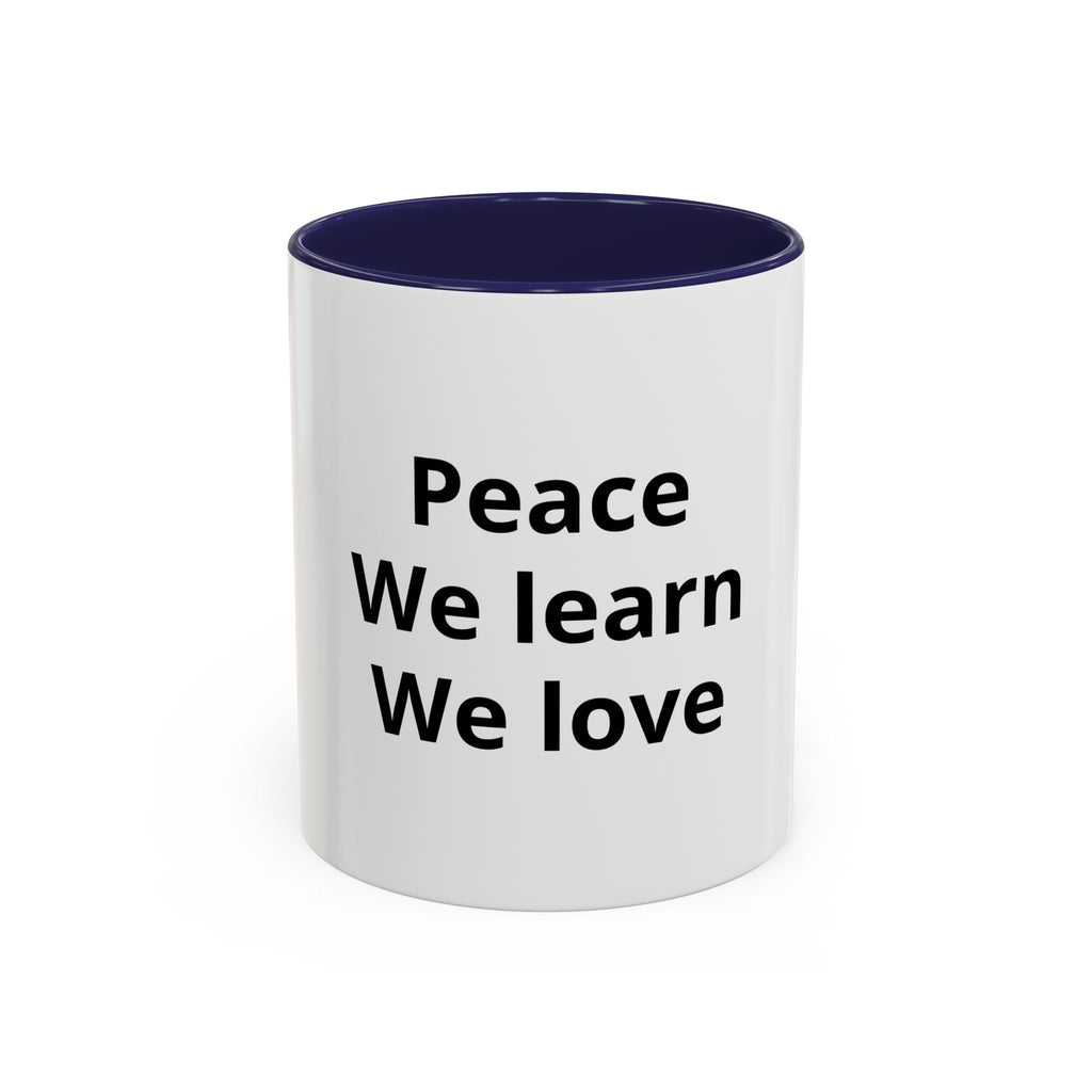 Peace We Learn We Love Accent Coffee Mug – Inspirational Morning Tea Cup